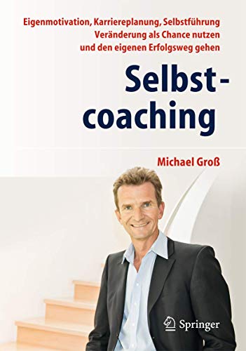 Beispielbild fr Selbstcoaching. Eigenmotivation, Karriereplanung, Selbstfhrung - Vernderung als Chance nutzen und den eigenen Erfolgsweg gehen. zum Verkauf von Gast & Hoyer GmbH