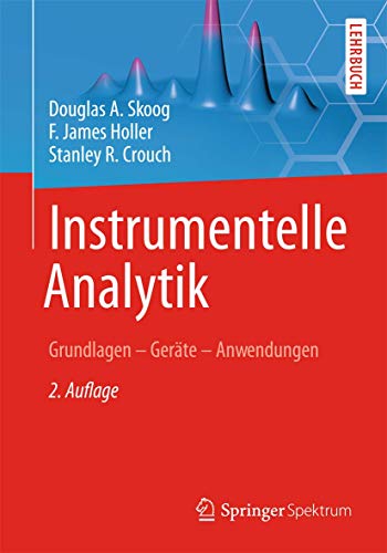 Instrumentelle Analytik: Grundlagen - GerÃ¤te - Anwendungen (German Edition) (9783642381690) by Skoog, Douglas A.; Holler, F. James; Crouch, Stanley R.