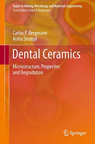 Stock image for Dental Ceramics: Microstructure, Properties and Degradation (Topics in Mining, Metallurgy and Materials Engineering) for sale by Kennys Bookshop and Art Galleries Ltd.