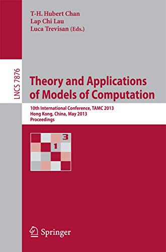 Beispielbild fr Theory and Applications of Models of Computation 10th International Conference, TAMC 2013, Hong Kong, China, May 20-22, 2013. Proceedings zum Verkauf von Buchpark