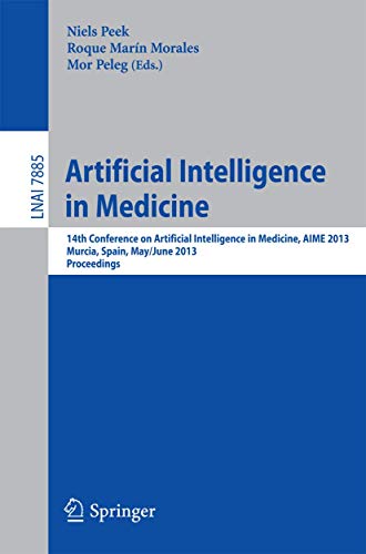 9783642383250: Artificial Intelligence in Medicine: 14th Conference on Artificial Intelligence in Medicine, AIME 2013, Murcia, Spain, May 29 -- June 1, 2013, Proceedings