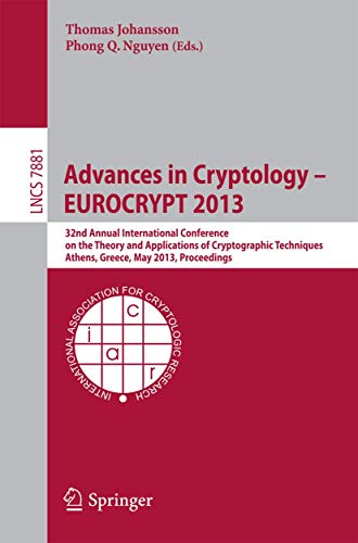Beispielbild fr Advances in Cryptology ? EUROCRYPT 2013: 32nd Annual International Conference on the Theory and Applications of Cryptographic Techniques, Athens, . Notes in Computer Science, Band 7881) zum Verkauf von medimops
