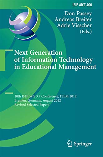 Beispielbild fr Next Generation of Information Technology in Educational Management: 10th IFIP WG 3.7 Conference, ITEM 2012, Bremen, Germany, August 5-8, 2012, . and Communication Technology, Band 400) zum Verkauf von medimops