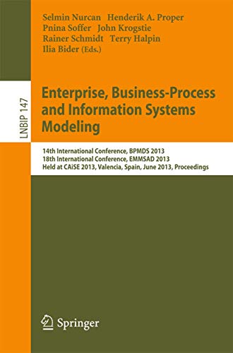 Enterprise, Business-Process and Information Systems Modeling : 14th International Conference, BPMDS 2013, 18th International Conference, EMMSAD 2013, Held at CAiSE 2013, Valencia, Spain, June 17-18, 2013, Proceedings - Selmin Nurcan