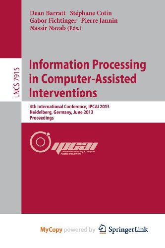 9783642385698: Information Processing in Computer-Assisted Interventions: 4th International Conference, IPCAI 2013, Heidelberg, Germany, June 26, 2013. Proceedings
