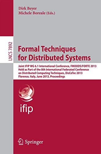 Beispielbild fr Formal Techniques for Distributed Systems : Joint IFIP WG 6.1 International Conference, FMOODS/FORTE 2013, Held as Part of the 8th International Federated Conference on Distributed Computing Techniques, DisCoTec 2013, Florence, Italy, June 3-5, zum Verkauf von Buchpark