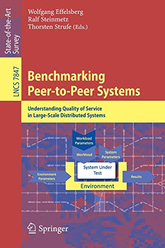 9783642386725: Benchmarking Peer-to-Peer Systems: Understanding Quality of Service in Large-Scale Distributed Systems: 7847 (Lecture Notes in Computer Science)