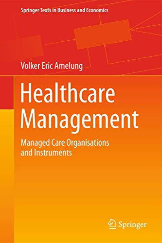 Beispielbild fr Healthcare Management: Managed Care Organisations and Instruments (Springer Texts in Business and Economics) zum Verkauf von AwesomeBooks