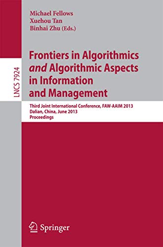 Stock image for Frontiers in Algorithmics and Algorithmic Aspects in Information and Management: Third Joint International Conference, FAW-AAIM 2013, Dalian,China, . Computer Science and General Issues) for sale by Lucky's Textbooks