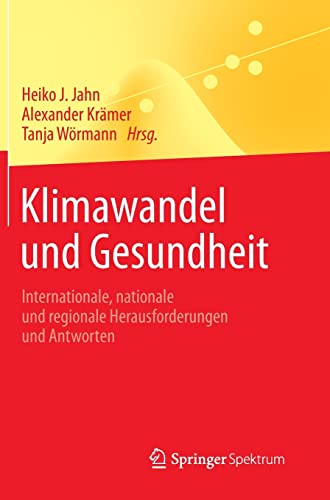 9783642388385: Klimawandel und Gesundheit: Internationale, nationale und regionale Herausforderungen und Antworten (Springer-Lehrbuch)