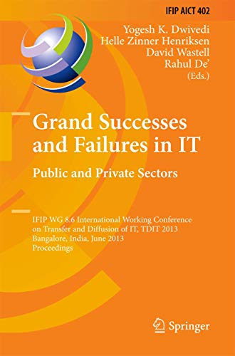 Beispielbild fr Grand Successes and Failures in IT: Public and Private Sectors: IFIP WG 8.6 International Conference on Transfer and Diffusion of IT, TDIT 2013, . and Communication Technology, 402) zum Verkauf von WorldofBooks