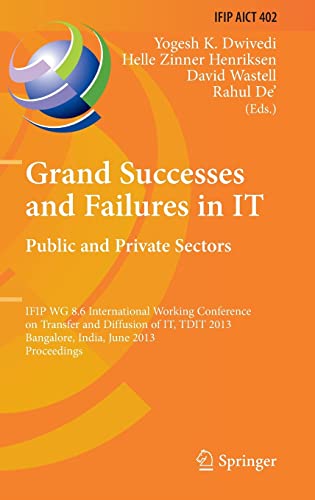 9783642388613: Grand Successes and Failures in IT: Public and Private Sectors : IFIP WG 8.6 International Conference on Transfer and Diffusion of IT, TDIT 2013, ... in Information and Communication Technology)
