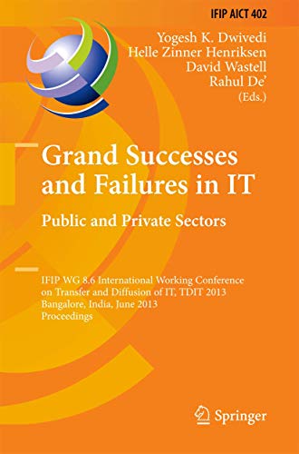 Stock image for Grand Successes and Failures in IT: Public and Private Sectors: IFIP WG 8.6 International Conference on Transfer and Diffusion of IT, TDIT 2013, . and Communication Technology, 402) for sale by WorldofBooks