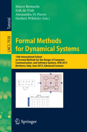 9783642388736: Formal Methods for Dynamical Systems: 13th International School on Formal Methods for the Design of Computer, Communication, and Software Systems, SFM ... (Lecture Notes in Computer Science, 7938)
