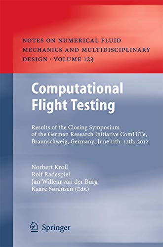 9783642388767: Computational Flight Testing: Results of the Closing Symposium of the German Research Initiative ComFliTe, Braunschweig, Germany, June 11th-12th, 2012 ... Mechanics and Multidisciplinary Design, 123)