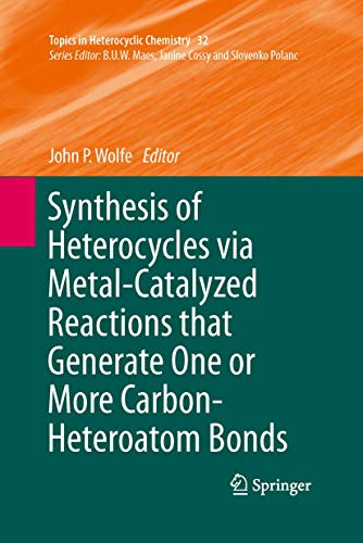 Synthesis of Heterocycles via Metal-Catalyzed Reactions that Generate One or More Carbon-Heteroat...