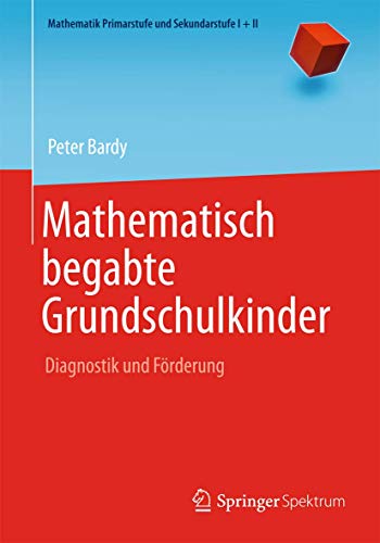 Stock image for Mathematisch begabte Grundschulkinder: Diagnostik und Frderung (Mathematik Primarstufe und Sekundarstufe I + II) for sale by medimops