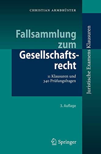 Stock image for Fallsammlung zum Gesellschaftsrecht: 11 Klausuren und 340 Prfungsfragen (Juristische ExamensKlausuren) for sale by medimops