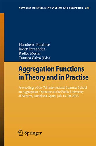 Imagen de archivo de Aggregation Functions in Theory and in Practise : Proceedings of the 7th International Summer School on Aggregation Operators at the Public University of Navarra, Pamplona, Spain, July 16-20, 2013 a la venta por Buchpark