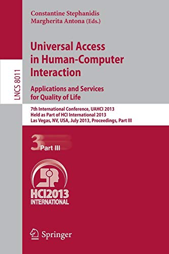 9783642391934: Universal Access in Human-Computer Interaction: Applications and Services for Quality of Life: 7th International Conference, UAHCI 2013, Held as Part ... III (Lecture Notes in Computer Science, 8011)