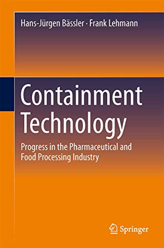 9783642392917: Containment Technology: Progress in the Pharmaceutical and Food Processing Industry