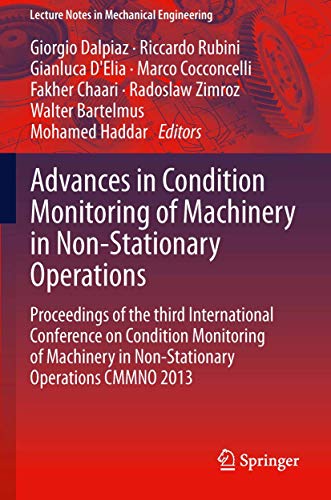 Stock image for Advances in Condition Monitoring of Machinery in Non-Stationary Operations. Proceedings of the third International Conference on Condition Monitoring. for sale by Gast & Hoyer GmbH