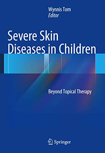 Stock image for Severe Skin Diseases in Children: Beyond Topical Therapy for sale by BooksRun