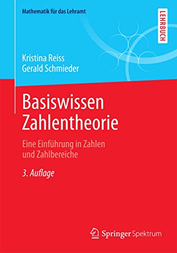 Beispielbild fr Basiswissen Zahlentheorie: Eine Einfhrung in Zahlen und Zahlbereiche (Mathematik fr das Lehramt) zum Verkauf von medimops