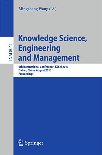 Image d'archives pour Knowledge Science, Engineering and Management: 6th International Conference, KSEM 2013, Dalian, China, August 10-12, 2013, Proceedings (Lecture Notes in Artificial Intelligence) mis en vente par Ria Christie Collections