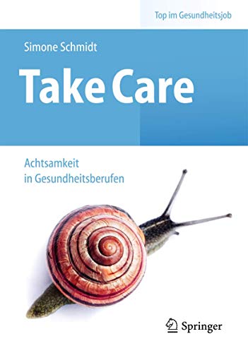 Beispielbild fr Take Care: Achtsamkeit in Gesundheitsberufen (Top im Gesundheitsjob) zum Verkauf von medimops