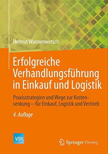 Beispielbild fr Erfolgreiche Verhandlungsfhrung in Einkauf und Logistik: Praxisstrategien und Wege zur Kostensenkung - fr Einkauf, Logistik und Vertrieb (VDI-Buch) zum Verkauf von medimops