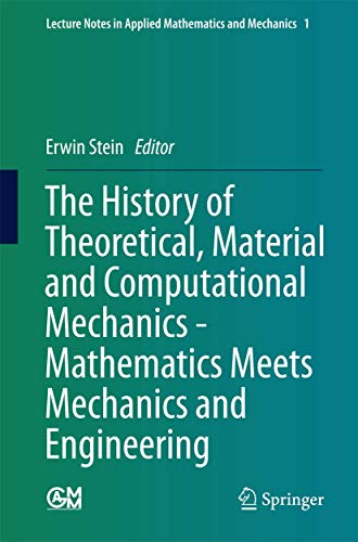 9783642399046: The History of Theoretical, Material and Computational Mechanics - Mathematics Meets Mechanics and Engineering: 1 (Lecture Notes in Applied Mathematics and Mechanics)