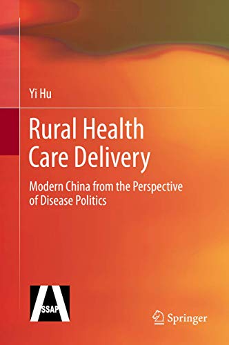 Rural Health Care Delivery. Modern China from the Perspective of Dosease Politics.