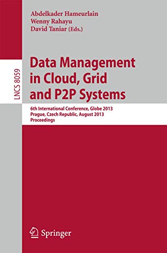 9783642400520: Data Management in Cloud, Grid and P2P Systems: 6th International Conference, Globe 2013, Prague, Czech Republic, August 28-29, 2013, Proceedings