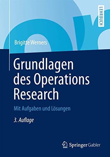 Grundlagen des Operations Research: Mit Aufgaben und Lösungen (Springer-Lehrbuch) (German Edition) - Werners, Brigitte