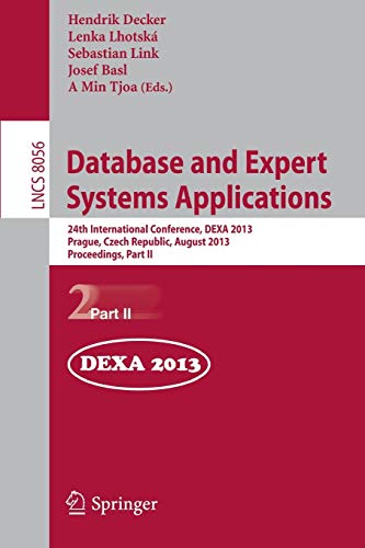 9783642401725: Database and Expert Systems Applications: 24th International Conference, DEXA 2013, Prague, Czech Republic, August 26-29, 2013. Proceedings, Part II: 8056 (Lecture Notes in Computer Science, 8056)