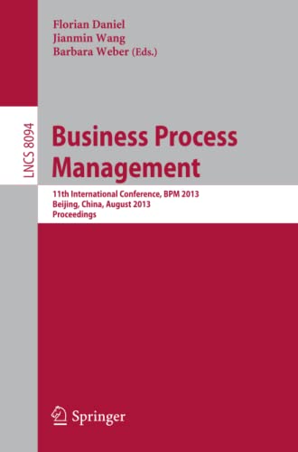 9783642401756: Business Process Management: 11th International Conference, BPM 2013, Beijing, China, August 26-30, 2013, Proceedings: 8094
