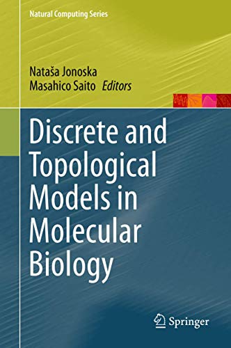 Discrete And Topological Models In Molecular Biology (natural Computing Series)