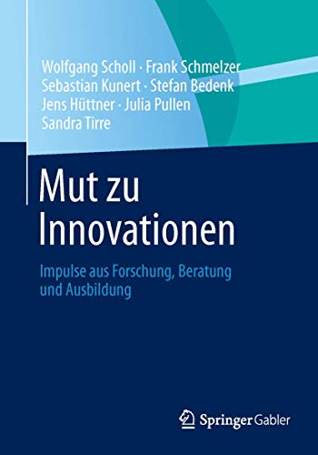 Mut zu Innovationen. Impulse aus Forschung, Beratung und Ausbildung.