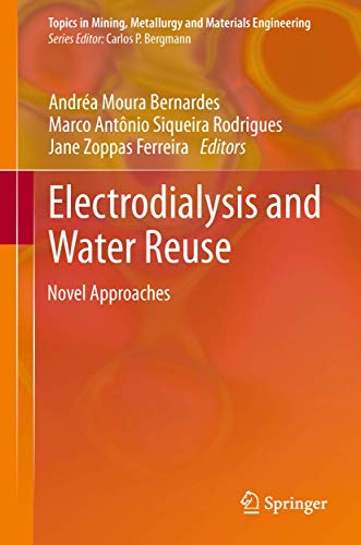 Stock image for Electrodialysis and Water Reuse: Novel Approaches (Topics in Mining, Metallurgy and Materials Engineering) for sale by Cotswold Rare Books