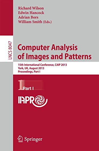 Beispielbild fr Computer Analysis of Images and Patterns: 15th International Conference, CAIP 2013, York, UK, August 27-29, 2013, Proceedings, Part I: 8047 (Lecture Notes in Computer Science, 8047) zum Verkauf von WorldofBooks