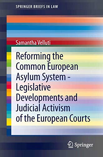 Stock image for Reforming the Common European Asylum System ? Legislative developments and judicial activism of the European Courts (SpringerBriefs in Law) for sale by Phatpocket Limited