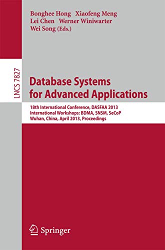 9783642402692: Database Systems for Advanced Applications: 18th International Conference, DASFAA 2013, International Workshops: BDMA, SNSM, SeCoP, Wuhan, China, ... Applications, incl. Internet/Web, and HCI)