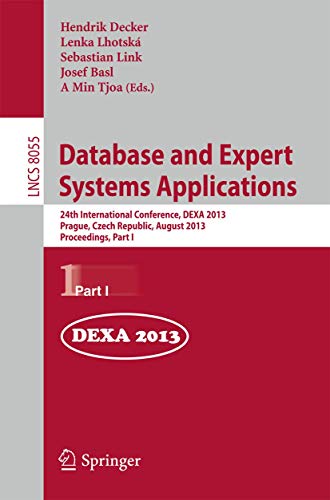 9783642402845: Database and Expert Systems Applications: 24th International Conference, DEXA 2013, Prague, Czech Republic, August 26-29, 2013. Proceedings, Part I: ... Applications, incl. Internet/Web, and HCI)