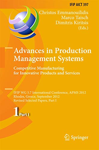 9783642403514: Advances in Production Management Systems. Competitive Manufacturing for Innovative Products and Services: IFIP WG 5.7 International Conference, APMS ... and Communication Technology, 397)