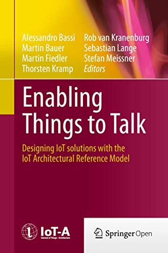 Stock image for Enabling Things to Talk: Designing IoT solutions with the IoT Architectural Reference Model for sale by medimops