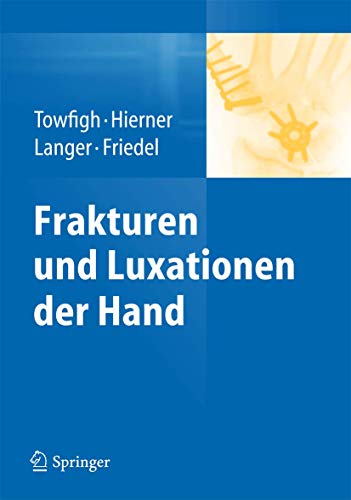 Beispielbild fr Frakturen und Luxationen der Hand : Auszug aus: Towfigh et al. (Hrsg.) Handchirurgie, 1. Aufl. 2011. Hossein Towfigh . (Hrsg.) zum Verkauf von Buchhandlung Neues Leben