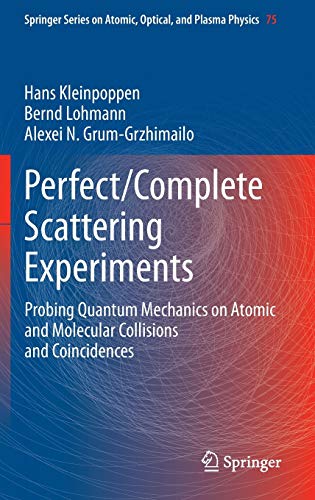 Beispielbild fr Perfect/Complete Scattering Experiments : Probing Quantum Mechanics on Atomic and Molecular Collisions and Coincidences zum Verkauf von Buchpark