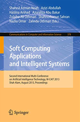 Beispielbild fr Soft Computing Applications and Intelligent Systems : Second International Multi-Conference on Artificial Intelligence Technology, M-CAIT 2013, Shah Alam, August 28-29, 2013. Proceedings zum Verkauf von Buchpark