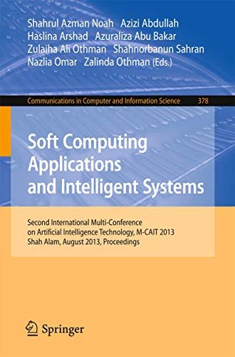 9783642405662: Soft Computing Applications and Intelligent Systems: Second International Multi-Conference on Artificial Intelligence Technology, M-CAIT 2013, Shah ... in Computer and Information Science)